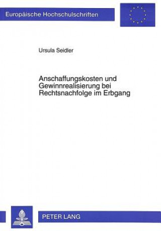 Kniha Anschaffungskosten und Gewinnrealisierung bei Rechtsnachfolge im Erbgang Ursula Seidler