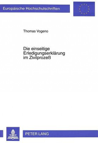 Carte Die einseitige Erledigungserklaerung im Zivilproze Thomas Vogeno