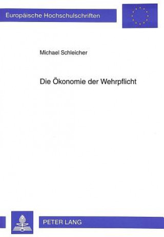 Книга Die Oekonomie der Wehrpflicht Michael Schleicher