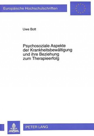 Kniha Psychosoziale Aspekte der Krankheitsbewaeltigung und ihre Beziehung zum Therapieerfolg Uwe Bott