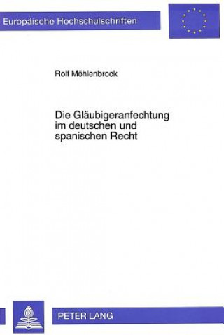 Carte Die Glaeubigeranfechtung im deutschen und spanischen Recht Rolf Möhlenbrock