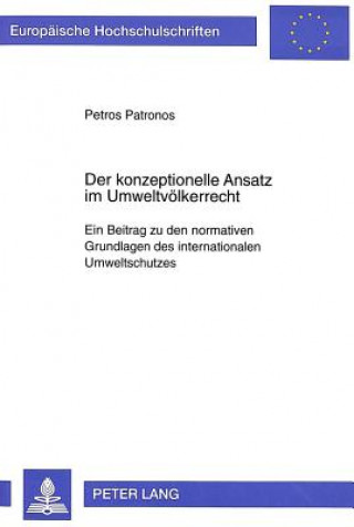 Könyv Der konzeptionelle Ansatz im Umweltvoelkerrecht Petros Patronos