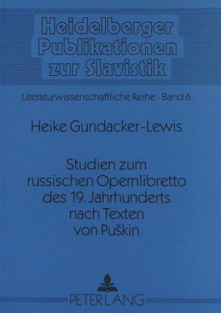 Carte Studien zum russischen Opernlibretto des 19. Jahrhunderts nach Texten von Puskin Heike Gundacker-Lewis