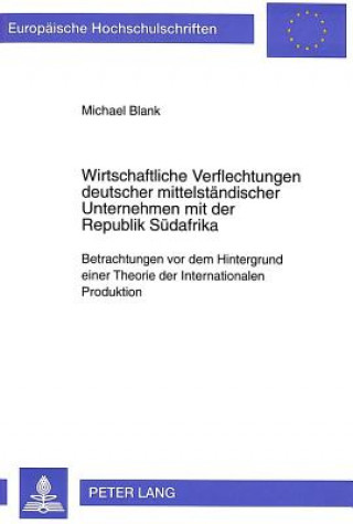 Kniha Wirtschaftliche Verflechtungen deutscher mittelstaendischer Unternehmen mit der Republik Suedafrika Michael Blank