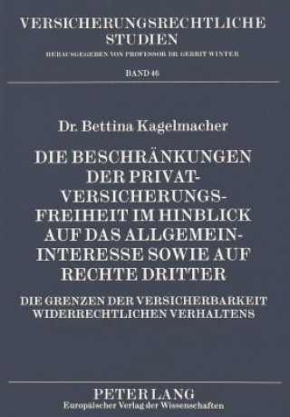 Carte Die Beschraenkungen der Privatversicherungsfreiheit im Hinblick auf das Allgemeininteresse sowie auf Rechte Dritter Bettina Kagelmacher