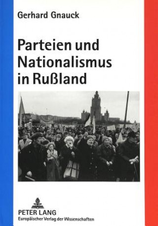 Livre Parteien und Nationalismus in Ruland Gerhard Gnauck