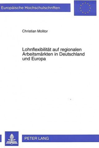 Kniha Lohnflexibilitaet auf regionalen Arbeitsmaerkten in Deutschland und Europa Christian Molitor