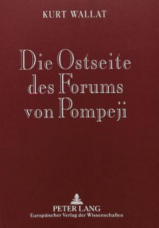 Kniha Die Ostseite Des Forums Von Pompeji Kurt Wallat