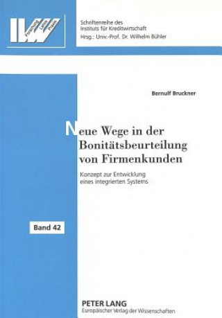 Kniha Neue Wege in der Bonitaetsbeurteilung von Firmenkunden Bernulf Bruckner
