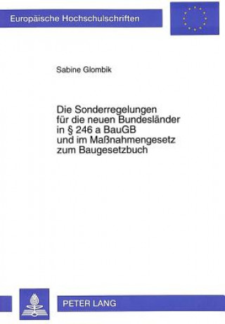 Книга Die Sonderregelungen fuer die neuen Bundeslaender in  246 a BauGB und im Manahmengesetz zum Baugesetzbuch Sabine Glombik