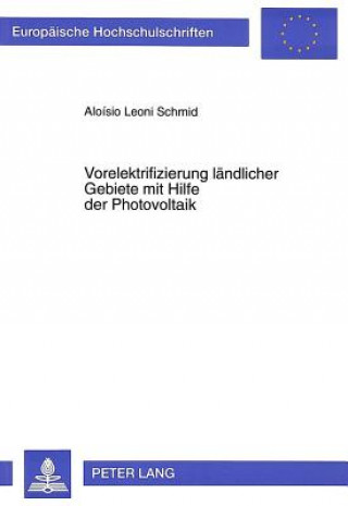 Könyv Vorelektrifizierung laendlicher Gebiete mit Hilfe der Photovoltaik Aloísio Leoni Schmid