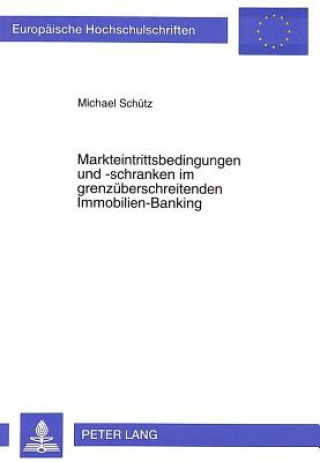 Buch Markteintrittsbedingungen und -schranken im grenzueberschreitenden Immobilien-Banking Michael Schütz