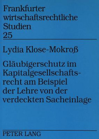 Kniha Glaeubigerschutz im Kapitalgesellschaftsrecht am Beispiel der Lehre von der verdeckten Sacheinlage Lydia Klose-Mokroß