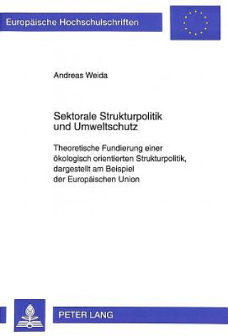 Könyv Sektorale Strukturpolitik und Umweltschutz Andreas Weida