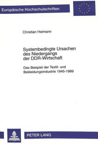 Kniha Systembedingte Ursachen des Niedergangs der DDR-Wirtschaft Christian Heimann