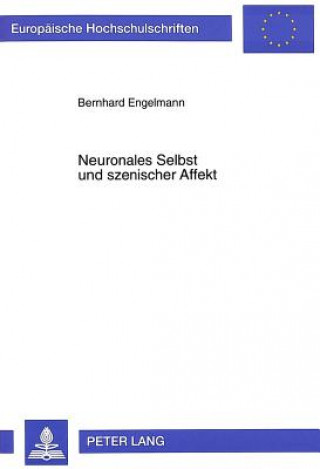 Kniha Neuronales Selbst und szenischer Affekt Bernhard Engelmann