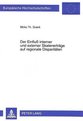 Könyv Der Einflu interner und externer Skalenertraege auf regionale Disparitaeten Mirko Th. Doerk