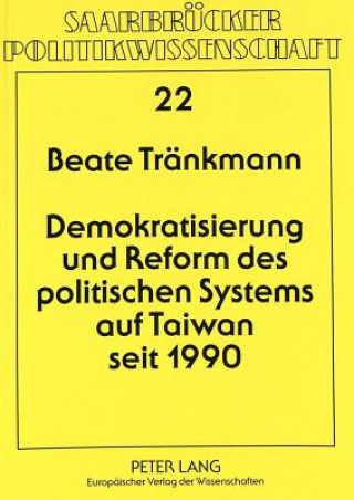 Kniha Demokratisierung und Reform des politischen Systems auf Taiwan seit 1990 Beate Tränkmann