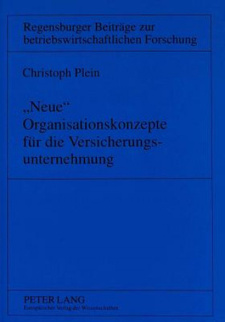 Knjiga Â«NeueÂ» Organisationskonzepte fuer die Versicherungsunternehmung Christoph Plein