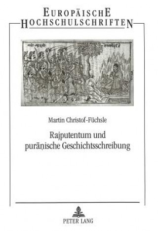 Kniha Rajputentum und puranische Geschichtsschreibung Martin Christof-Fuchsle