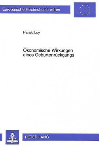 Knjiga Oekonomische Wirkungen eines Geburtenrueckgangs Harald Loy
