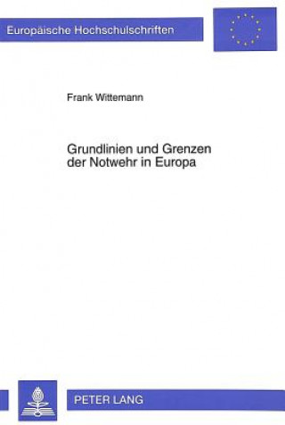 Kniha Grundlinien und Grenzen der Notwehr in Europa Frank Wittemann