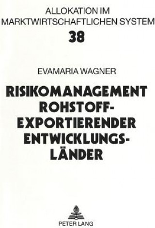 Könyv Risikomanagement rohstoffexportierender Entwicklungslaender Evamaria Wagner