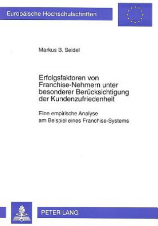 Kniha Erfolgsfaktoren von Franchise-Nehmern unter besonderer Beruecksichtigung der Kundenzufriedenheit Markus B. Seidel