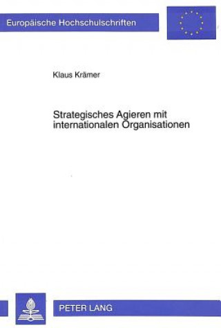 Книга Strategisches Agieren mit internationalen Organisationen Klaus Krämer