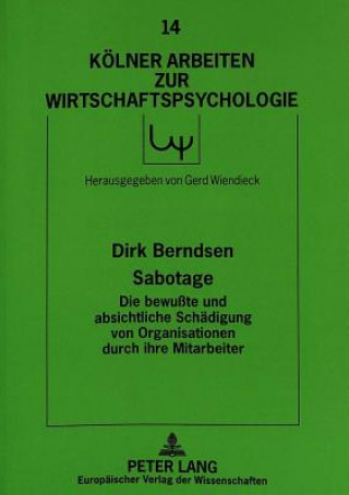 Carte Sabotage - Die Bewusste Und Absichtliche Schaedigung Von Organisationen Durch Ihre Mitarbeiter Dirk Berndsen