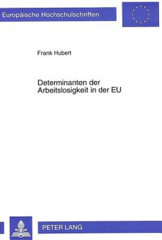 Kniha Determinanten der Arbeitslosigkeit in der EU Frank Hubert