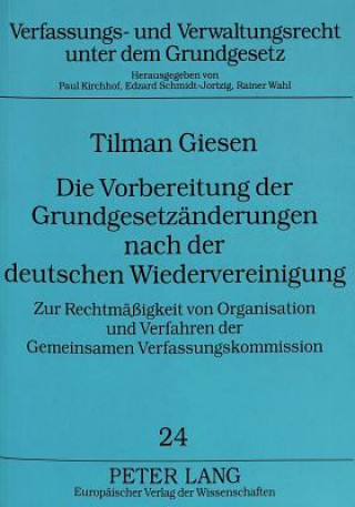 Kniha Die Vorbereitung der Grundgesetzaenderungen nach der deutschen Wiedervereinigung Tilman Giesen