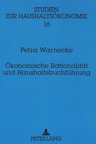 Kniha Oekonomische Rationalitaet und Haushaltsbuchfuehrung Petra Warnecke