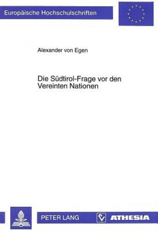 Kniha Die Suedtirol-Frage vor den Vereinten Nationen Alexander von Egen