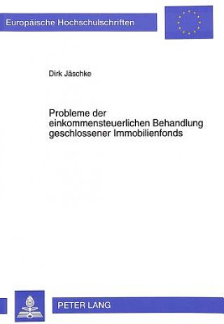 Książka Probleme der einkommensteuerlichen Behandlung geschlossener Immobilienfonds Dirk Jäschke