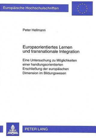 Kniha Europaorientiertes Lernen und transnationale Integration Peter Hellmann