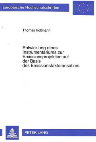 Carte Entwicklung eines Instrumentariums zur Emissionsprojektion auf der Basis des Emissionsfaktoransatzes Thomas Holtmann