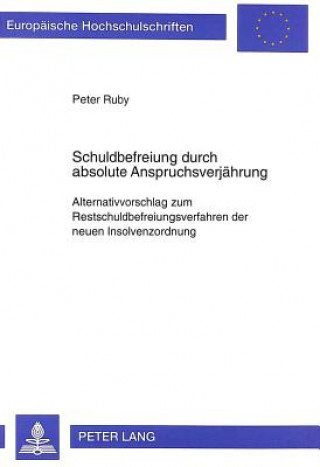 Carte Schuldbefreiung durch absolute Anspruchsverjaehrung Peter Ruby