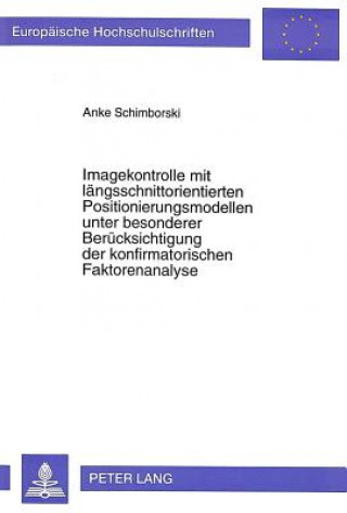 Kniha Imagekontrolle mit laengsschnittorientierten Positionierungsmodellen unter besonderer Beruecksichtigung der konfirmatorischen Faktorenanalyse Anke Schimborski