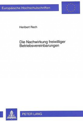 Книга Die Nachwirkung freiwilliger Betriebsvereinbarungen Heribert Rech