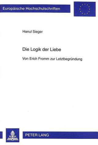 Βιβλίο Logik der Liebe; Von Erich Fromm zur Letztbegrundung Hanul Sieger