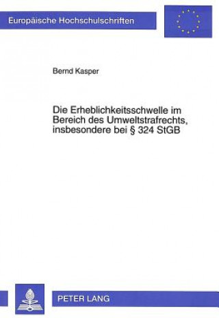 Kniha Die Erheblichkeitsschwelle im Bereich des Umweltstrafrechts, insbesondere bei  324 StGB Bernd Kasper