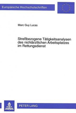 Kniha Strebezogene Taetigkeitsanalysen des nichtaerztlichen Arbeitsplatzes im Rettungsdienst Marc Guy Lucas
