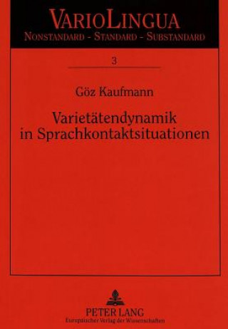 Kniha Varietaetendynamik in Sprachkontaktsituationen Göz Kaufmann