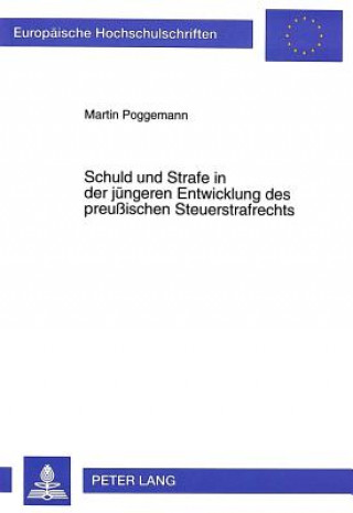 Carte Schuld und Strafe in der juengeren Entwicklung des preuischen Steuerstrafrechts Martin Poggemann