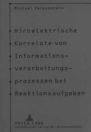 Libro Hirnelektrische Korrelate von Informationsverarbeitungsprozessen bei Reaktionsaufgaben Michael Falkenstein