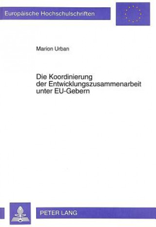 Kniha Die Koordinierung Der Entwicklungszusammenarbeit Unter Eu-Gebern Marion Urban