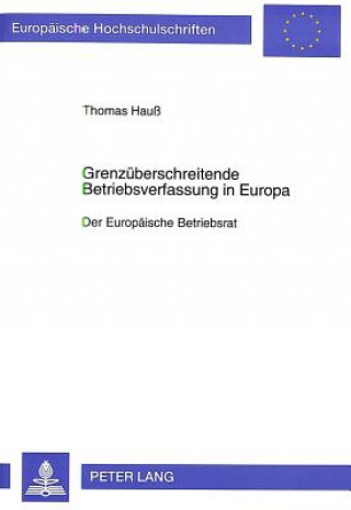 Knjiga Grenzueberschreitende Betriebsverfassung in Europa Thomas Hauß