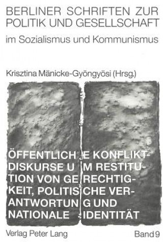 Книга Oeffentliche Konfliktdiskurse um Restitution von Gerechtigkeit, politische Verantwortung und nationale Identitaet Krisztina Mänicke-Gyöngyösi