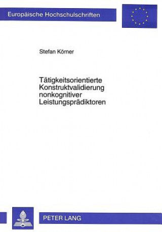 Kniha Taetigkeitsorientierte Konstruktvalidierung nonkognitiver Leistungspraedikatoren Stefan Körner